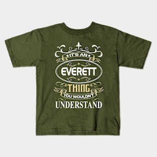 Everett Name Shirt It's An Everett Thing You Wouldn't Understand Kids T-Shirt